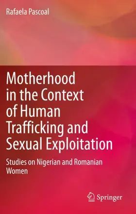 Pascoal |  Motherhood in the Context of Human Trafficking and Sexual Exploitation | Buch |  Sack Fachmedien