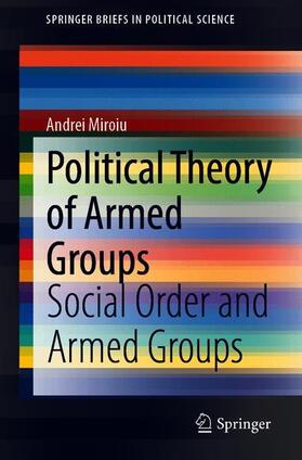 Miroiu | Political Theory of Armed Groups | Buch | 978-3-030-51011-4 | sack.de