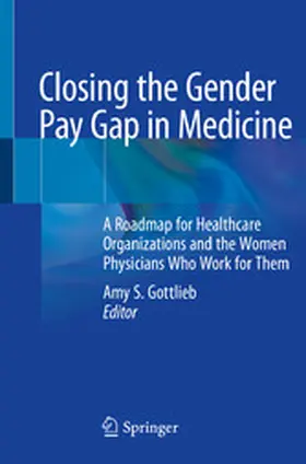Gottlieb / MD / FACP |  Closing the Gender Pay Gap in Medicine | eBook | Sack Fachmedien