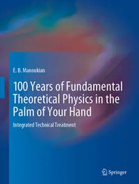 Manoukian |  100 Years of Fundamental Theoretical Physics in the Palm of Your Hand | eBook | Sack Fachmedien