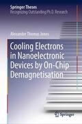 Jones |  Cooling Electrons in Nanoelectronic Devices by On-Chip Demagnetisation | Buch |  Sack Fachmedien