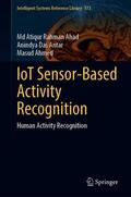 Ahad / Ahmed / Antar |  IoT Sensor-Based Activity Recognition | Buch |  Sack Fachmedien