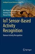 Ahad / Ahmed / Antar |  IoT Sensor-Based Activity Recognition | Buch |  Sack Fachmedien