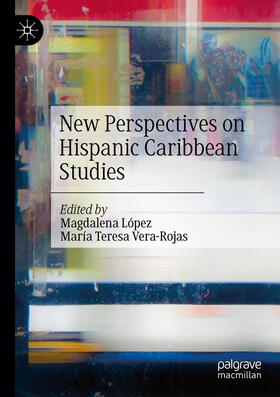 Vera-Rojas / López | New Perspectives on Hispanic Caribbean Studies | Buch | 978-3-030-51500-3 | sack.de