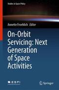 Froehlich |  On-Orbit Servicing: Next Generation of Space Activities | Buch |  Sack Fachmedien
