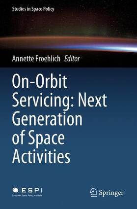 Froehlich | On-Orbit Servicing: Next Generation of Space Activities | Buch | 978-3-030-51561-4 | sack.de
