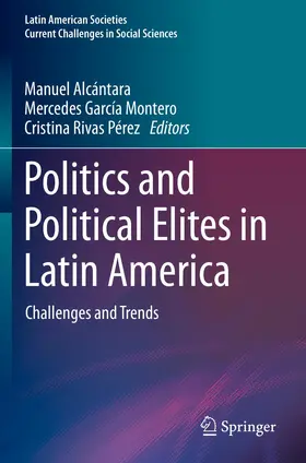 Alcántara / García Montero / Rivas Pérez |  Politics and Political Elites in Latin America | Buch |  Sack Fachmedien