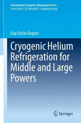 Gistau Baguer | Cryogenic Helium Refrigeration for Middle and Large Powers | Buch | 978-3-030-51676-5 | sack.de