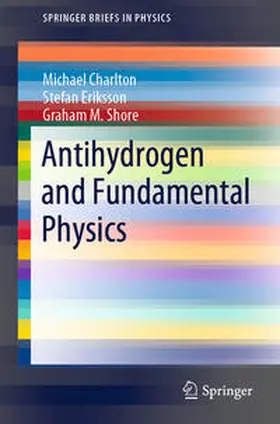 Charlton / Shore / Eriksson |  Antihydrogen and Fundamental Physics | Buch |  Sack Fachmedien