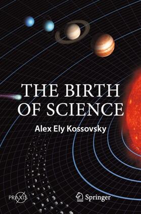 Kossovsky | The Birth of Science | Buch | 978-3-030-51743-4 | sack.de