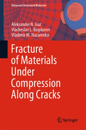 Guz / Bogdanov / Nazarenko | Fracture of Materials Under Compression Along Cracks | E-Book | www.sack.de