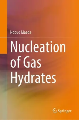 Maeda |  Nucleation of Gas Hydrates | Buch |  Sack Fachmedien