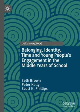 Brown / Phillips / Kelly |  Belonging, Identity, Time and Young People's Engagement in the Middle Years of School | Buch |  Sack Fachmedien
