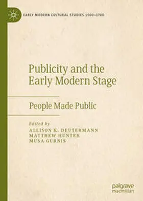 Deutermann / Hunter / Gurnis |  Publicity and the Early Modern Stage | eBook | Sack Fachmedien