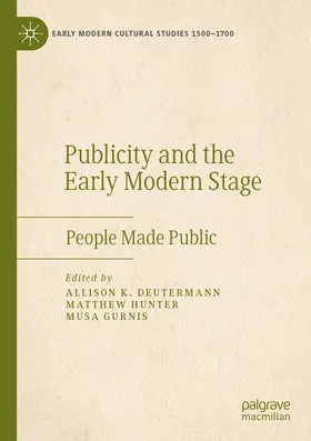 Deutermann / Gurnis / Hunter |  Publicity and the Early Modern Stage | Buch |  Sack Fachmedien