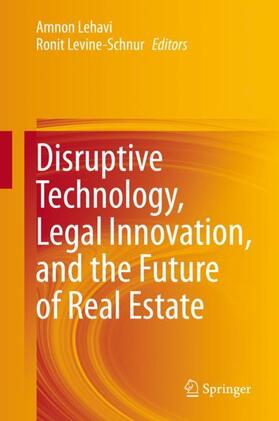 Levine-Schnur / Lehavi | Disruptive Technology, Legal Innovation, and the Future of Real Estate | Buch | 978-3-030-52386-2 | sack.de