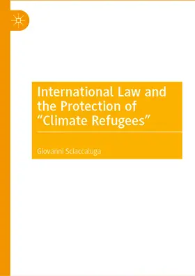 Sciaccaluga |  International Law and the Protection of "Climate Refugees" | eBook | Sack Fachmedien
