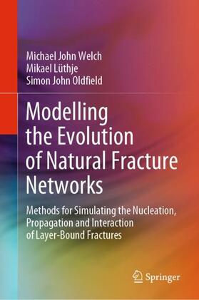 Welch / Oldfield / Lüthje | Modelling the Evolution of Natural Fracture Networks | Buch | 978-3-030-52413-5 | sack.de