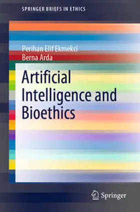 Ekmekci / Arda |  Artificial Intelligence and Bioethics | eBook | Sack Fachmedien