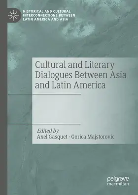 Majstorovic / Gasquet |  Cultural and Literary Dialogues Between Asia and Latin America | Buch |  Sack Fachmedien