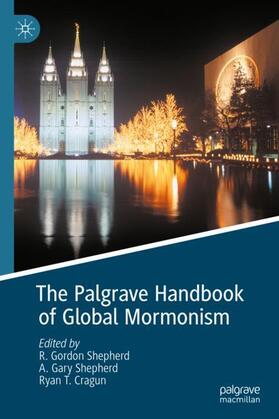 Shepherd / Cragun | The Palgrave Handbook of Global Mormonism | Buch | 978-3-030-52615-3 | sack.de
