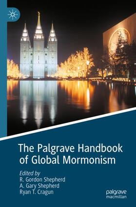 Shepherd / Cragun | The Palgrave Handbook of Global Mormonism | Buch | 978-3-030-52618-4 | sack.de