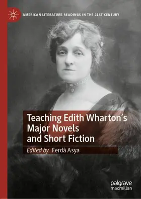 Asya |  Teaching Edith Wharton's Major Novels and Short Fiction | Buch |  Sack Fachmedien