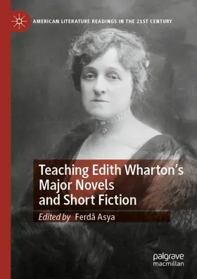 Asya |  Teaching Edith Wharton's Major Novels and Short Fiction | Buch |  Sack Fachmedien
