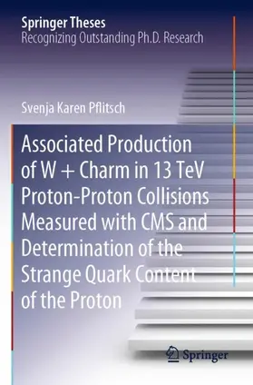 Pflitsch |  Associated Production of W + Charm in 13 TeV Proton-Proton Collisions Measured with CMS and Determination of the Strange Quark Content of the Proton | Buch |  Sack Fachmedien