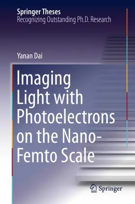 Dai |  Imaging Light with Photoelectrons on the Nano-Femto Scale | Buch |  Sack Fachmedien