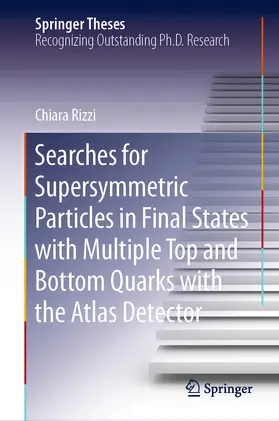 Rizzi |  Searches for Supersymmetric Particles in Final States with Multiple Top and Bottom Quarks with the Atlas Detector | eBook | Sack Fachmedien