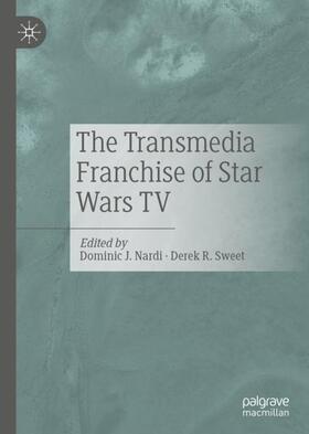 Sweet / Nardi | The Transmedia Franchise of Star Wars TV | Buch | 978-3-030-52957-4 | sack.de