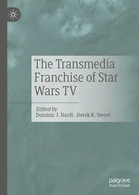 Nardi / Sweet |  The Transmedia Franchise of Star Wars TV | eBook | Sack Fachmedien