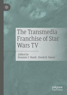 Sweet / Nardi | The Transmedia Franchise of Star Wars TV | Buch | 978-3-030-52960-4 | sack.de