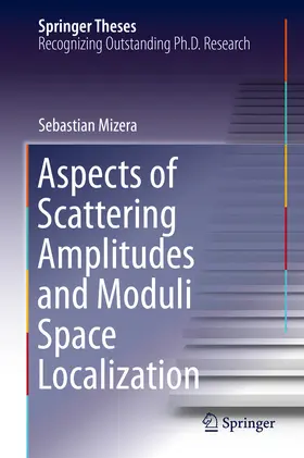 Mizera |  Aspects of Scattering Amplitudes and Moduli Space Localization | eBook | Sack Fachmedien