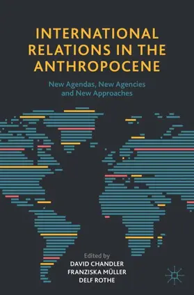Chandler / Rothe / Müller |  International Relations in the Anthropocene | Buch |  Sack Fachmedien