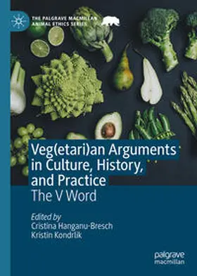 Hanganu-Bresch / Kondrlik | Veg(etari)an Arguments in Culture, History, and Practice | E-Book | sack.de