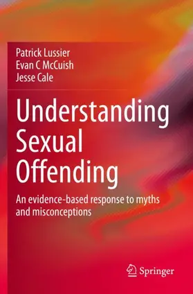 Lussier / Cale / McCuish |  Understanding Sexual Offending | Buch |  Sack Fachmedien