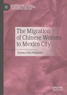 Alba Villalever |  The Migration of Chinese Women to Mexico City | Buch |  Sack Fachmedien