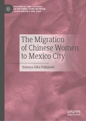 Alba Villalever | The Migration of Chinese Women to Mexico City | E-Book | www.sack.de
