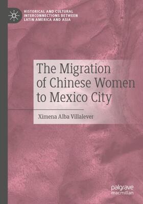 Alba Villalever |  The Migration of Chinese Women to Mexico City | Buch |  Sack Fachmedien