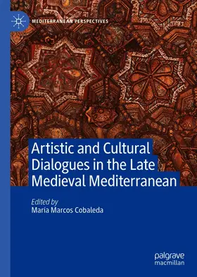Marcos Cobaleda |  Artistic and Cultural Dialogues in the Late Medieval Mediterranean | eBook | Sack Fachmedien