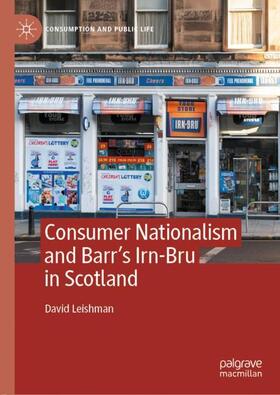 Leishman |  Consumer Nationalism and Barr¿s Irn-Bru in Scotland | Buch |  Sack Fachmedien