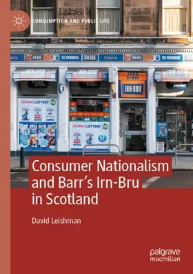 Leishman |  Consumer Nationalism and Barr¿s Irn-Bru in Scotland | Buch |  Sack Fachmedien