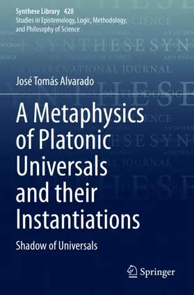 Alvarado |  A Metaphysics of Platonic Universals and their Instantiations | Buch |  Sack Fachmedien