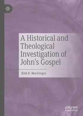 MacGregor |  A Historical and Theological Investigation of John's Gospel | Buch |  Sack Fachmedien
