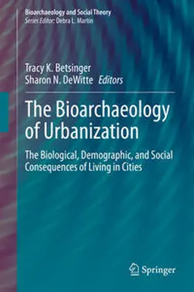 Betsinger / DeWitte |  The Bioarchaeology of Urbanization | eBook | Sack Fachmedien
