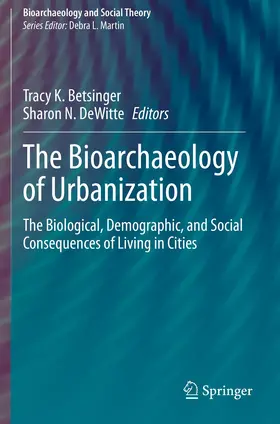 Betsinger / DeWitte |  The Bioarchaeology of Urbanization | Buch |  Sack Fachmedien