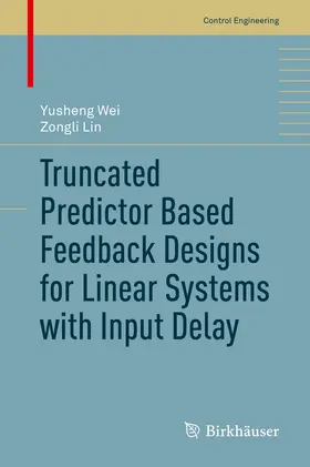 Wei / Lin |  Truncated Predictor Based Feedback Designs for Linear Systems with Input Delay | eBook | Sack Fachmedien
