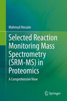 Hossain | Selected Reaction Monitoring Mass Spectrometry (SRM-MS)  in Proteomics | Buch | 978-3-030-53432-5 | sack.de